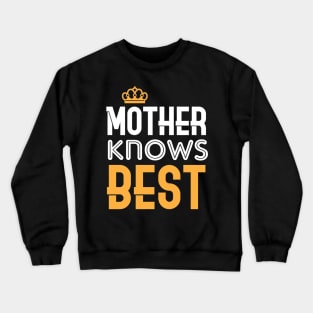 Mother Knows Best T-shirt Gift For Mother Crewneck Sweatshirt